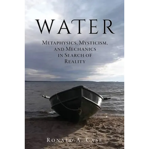 Water: Metaphysics, Mysticism, and Mechanics in Search of Reality