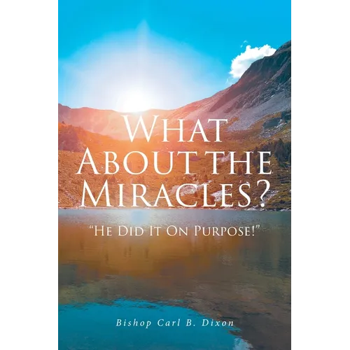 What About the Miracles?: "He Did It On Purpose!"