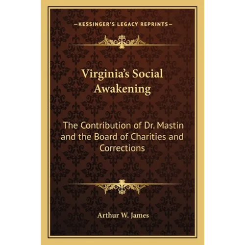 Virginia's Social Awakening: The Contribution of Dr. Mastin and the Board of Charities and Corrections