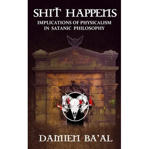 Shit Happens: Implications of Physicalism in Satanic Philosophy