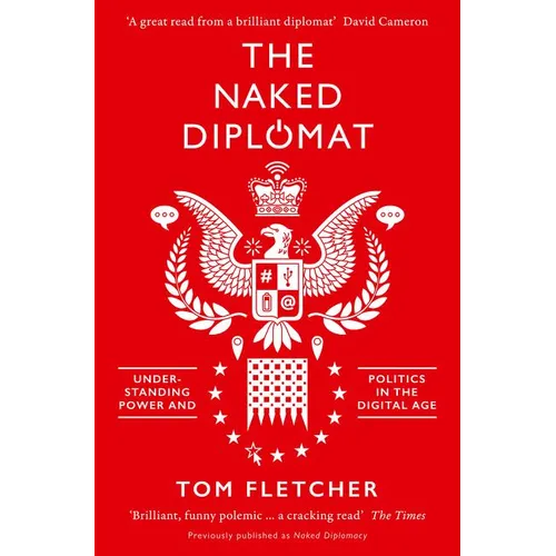 The Naked Diplomat: Understanding Power and Politics in the Digital Age - Paperback