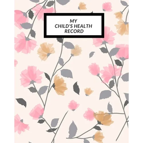 My child's Health Record: Child's Medical History To do Book, Baby 's Health keepsake Register & Information Record Log, Treatment Activities Tracker