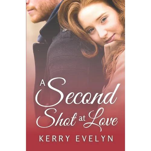 A Second Shot at Love: A Second Chance Romance Novelette