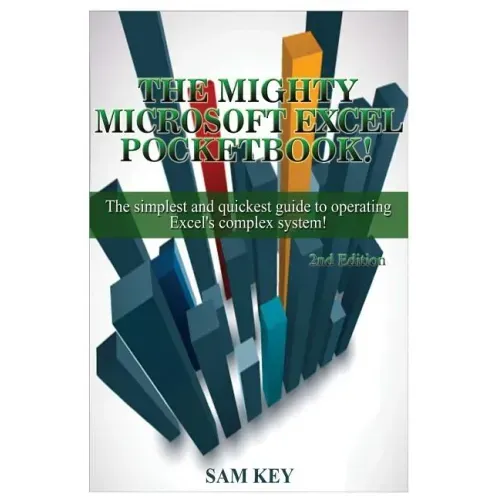Microsoft Excel: The Simplest and Quickest Guide to Operating Excel's Complex System!