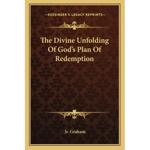 The Divine Unfolding of God's Plan of Redemption