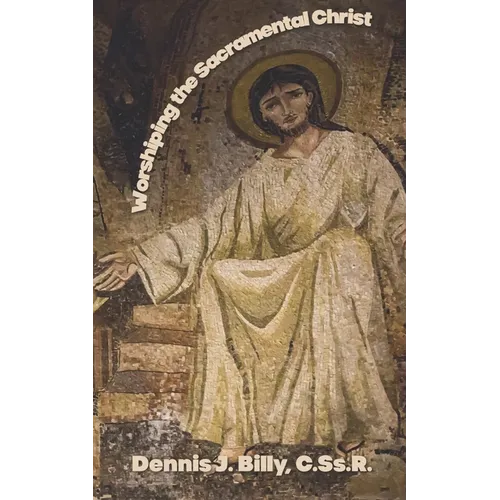 Worshiping the Sacramental Christ