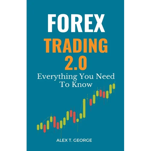 Forex Trading 2.0: Everything You Need To Know