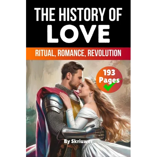 The History of Love: Ritual, Romance, Revolution