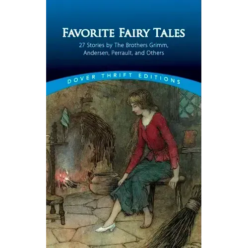 Favorite Fairy Tales: 27 Stories by the Brothers Grimm, Andersen, Perrault, and Others