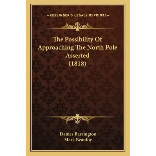 The Possibility Of Approaching The North Pole Asserted (1818)