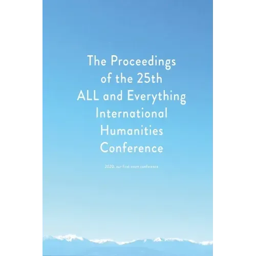 Proceedings of the 25th ALL and Everything International Humanities Conference, 2020: [published after 25 years of studying the literature of Gurdjief