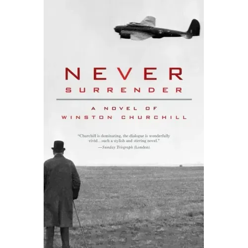 Never Surrender: A Novel of Winston Churchill