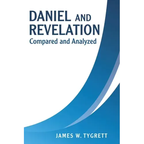 Daniel and Revelation: Compared and Analyzed