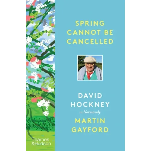 Spring Cannot Be Cancelled: David Hockney in Normandy