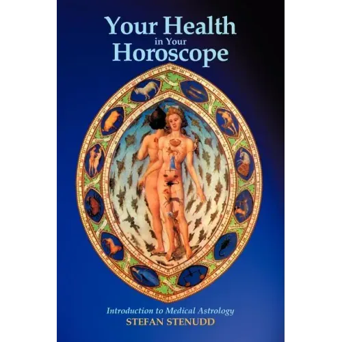 Your Health in Your Horoscope: Introduction to Medical Astrology