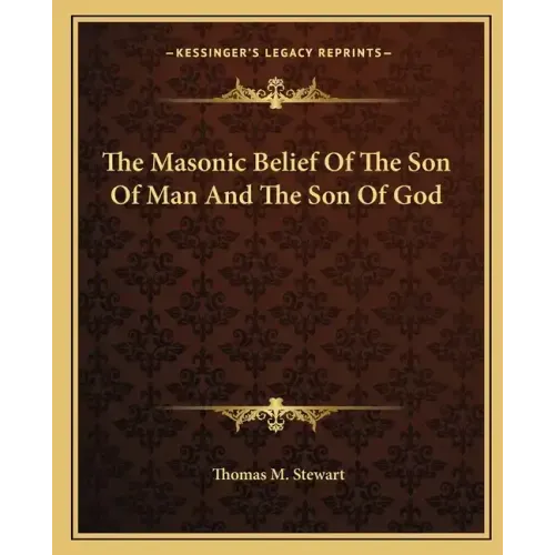 The Masonic Belief of the Son of Man and the Son of God