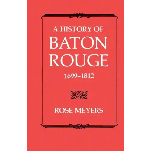 A History of Baton Rouge, 1699-1812