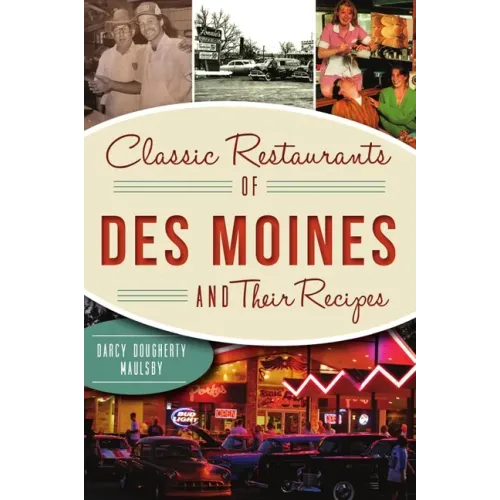 Classic Restaurants of Des Moines and Their Recipes