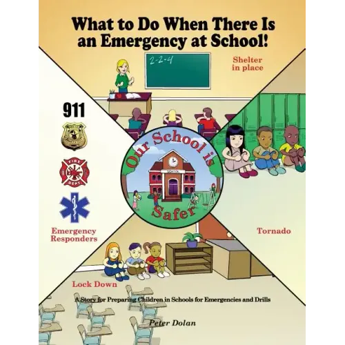 What to Do When There Is an Emergency at School!: A Story for Preparing Children in Schools for Emergencies and Drills