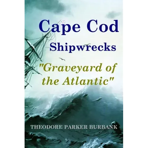 Cape Cod Shipwrecks: Graveyard of the Atlantic