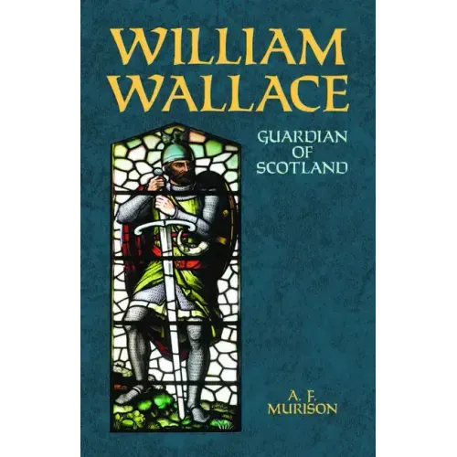 William Wallace: Guardian of Scotland