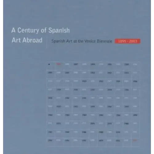 A Century of Spanish Art Abroad: Spanish Art at the Venice Biennale 1895-2003