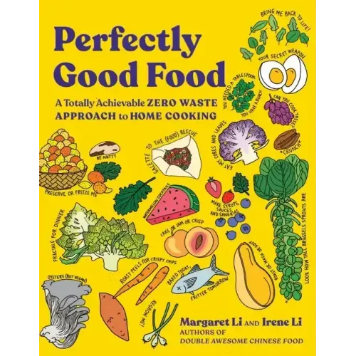Perfectly Good Food: A Totally Achievable Zero Waste Approach to Home Cooking