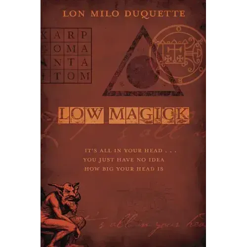 Low Magick: It's All in Your Head ... You Just Have No Idea How Big Your Head Is