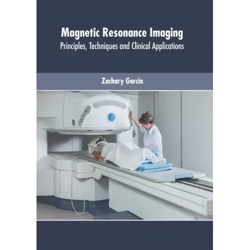 Magnetic Resonance Imaging: Principles, Techniques and Clinical Applications