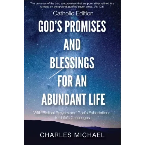 God's Promises and Blessings for an Abundant Life: With Biblical Prayers and God's Exortations for Life's Challenges (Catholic Edition)