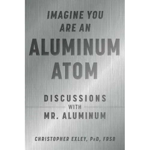 Imagine You Are an Aluminum Atom: Discussions with Mr. Aluminum
