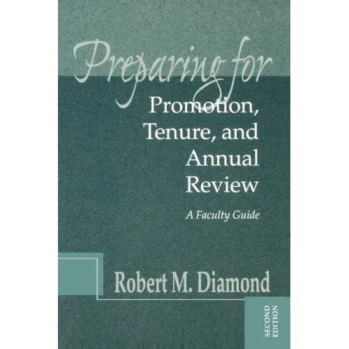Preparing for Promotion, Tenure, and Annual Review: A Faculty Guide