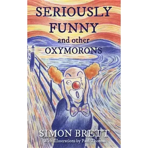 Seriously Funny, and Other Oxymorons