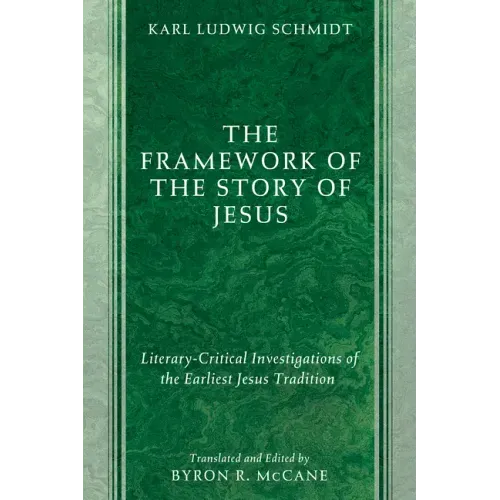The Framework of the Story of Jesus: Literary-Critical Investigations of the Earliest Jesus Tradition