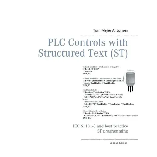 PLC Controls with Structured Text (ST): IEC 61131-3 and best practice ST programming