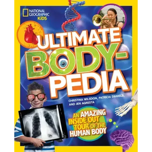 Ultimate Bodypedia: An Amazing Inside-Out Tour of the Human Body