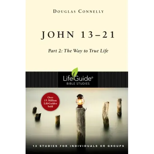 John 13-21: Part 2: The Way to True Life
