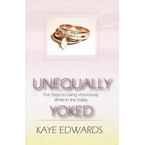 Unequally Yoked, Five Steps to Living Victoriously in the Valley