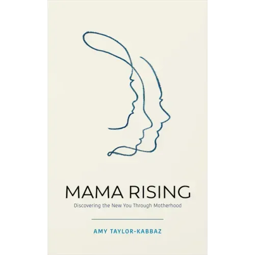 Mama Rising: Discovering the New You Through Motherhood