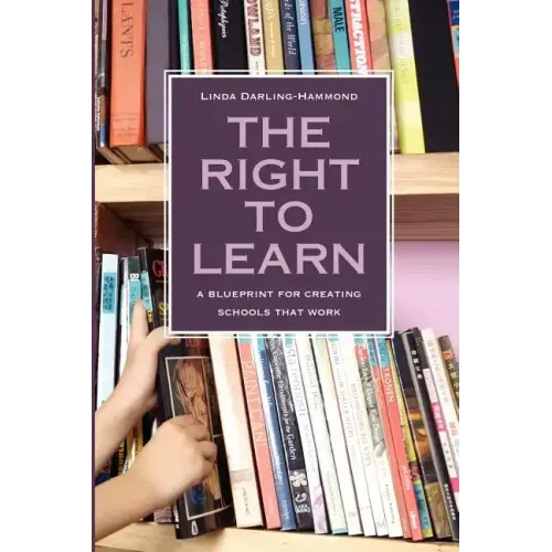 The Right to Learn: A Blueprint for Creating Schools That Work