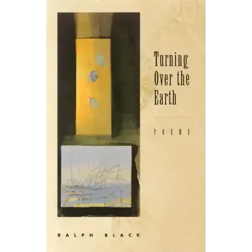 Turning Over the Earth: Poems