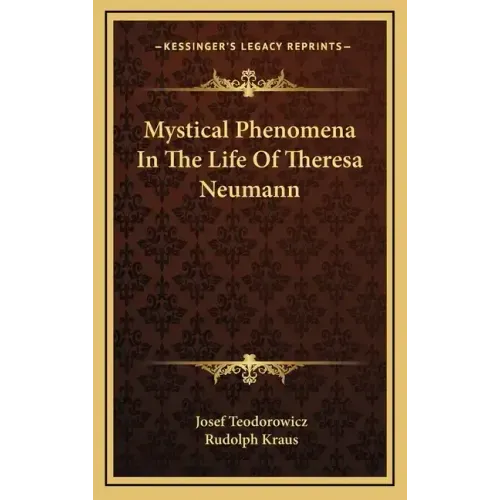 Mystical Phenomena in the Life of Theresa Neumann