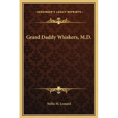 Grand Daddy Whiskers, M.D.