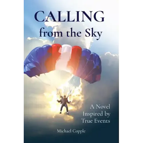 CALLING from the Sky: A Novel Inspired by True Events