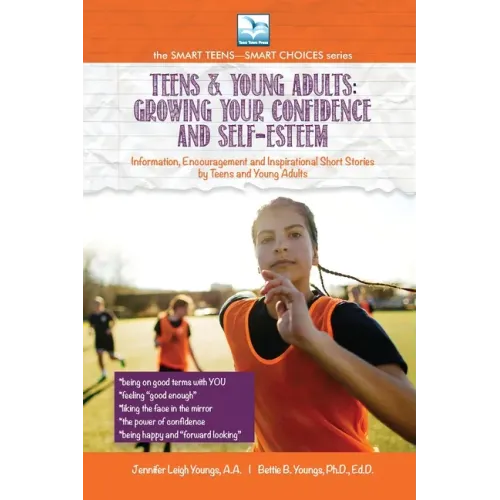 Growing Your Confidence and Self-Esteem: For Teens and Young Adults