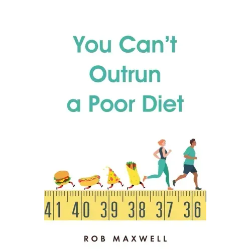 You Can't Outrun a Poor Diet