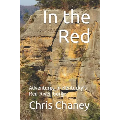 In the Red: Adventures in Kentucky's Red River Gorge