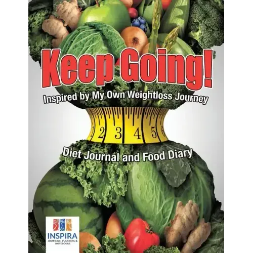 Keep Going! Inspired by My Own Weightloss Journey Diet Journal and Food Diary