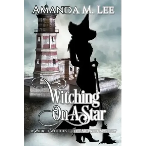 Witching on a Star: A Wicked Witches of the Midwest Mystery -- Book 4