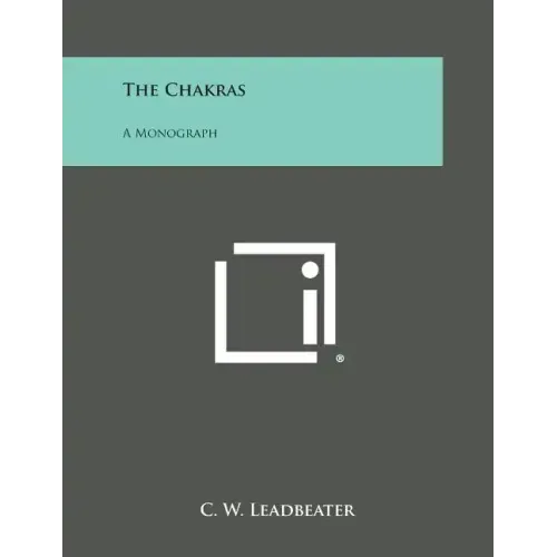 The Chakras: A Monograph